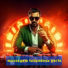 massagem tailandesa porto